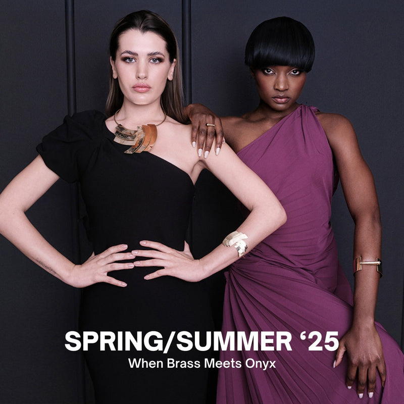 Spring Summer 2025 - Where Brass meets Onyx